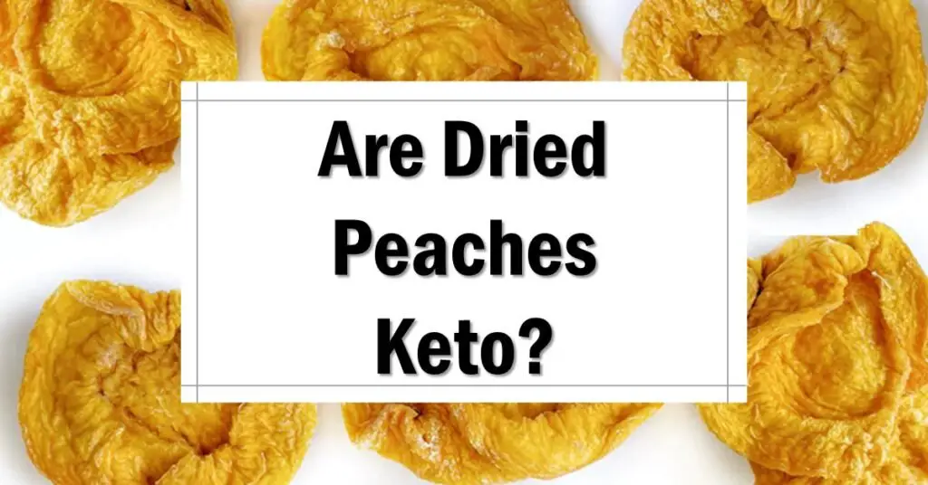 Are Dried Peaches Keto Friendly
