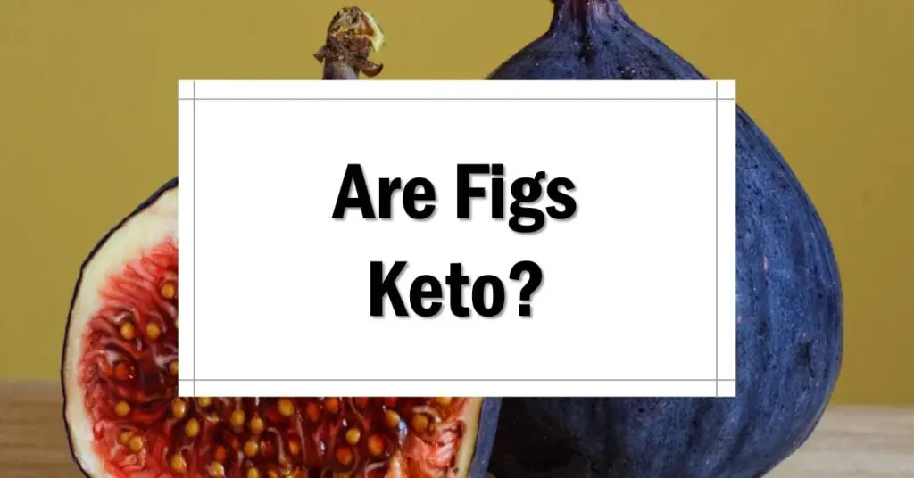 Are Figs Keto Friendly