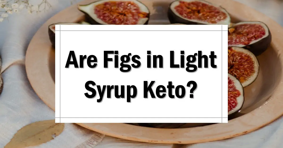 Are Figs in Light Syrup Keto Friendly? The Keto Eater