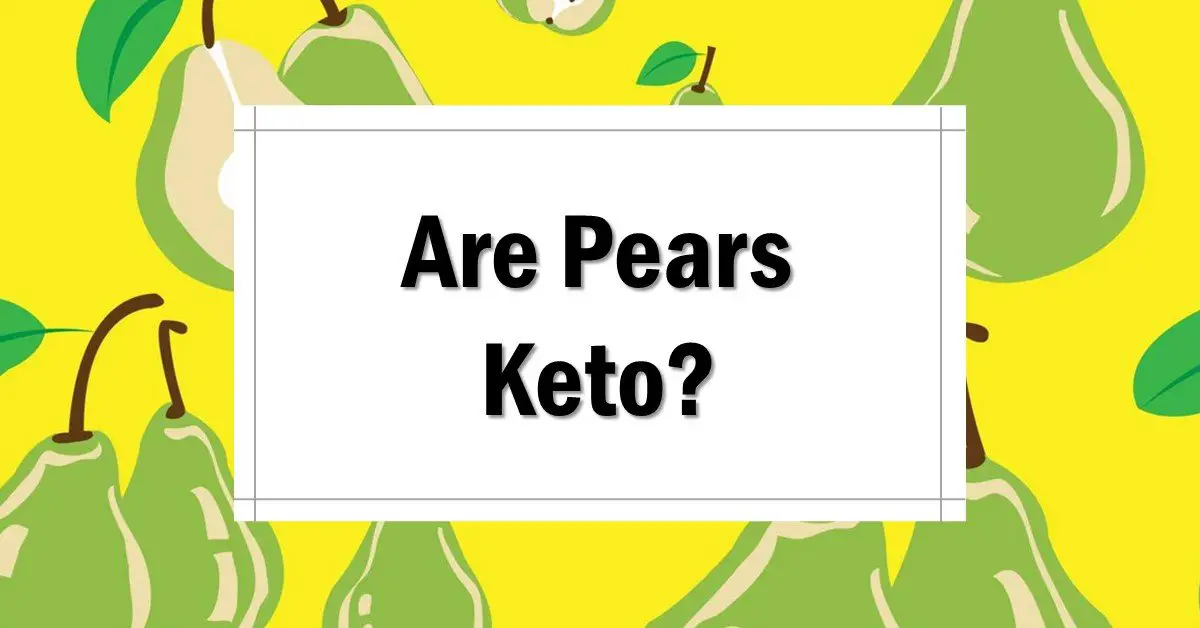 Are Pears Keto Friendly