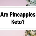 Are Pineapples Keto Friendly