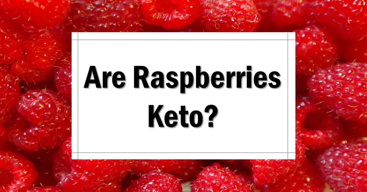 Are Raspberries Keto Friendly