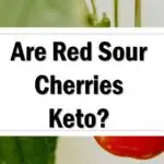 Are Red Sour Cherries Keto Friendly