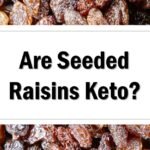 Are Seeded Raisins Keto Friendly