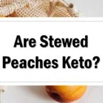 Are Stewed Peaches Keto Friendly