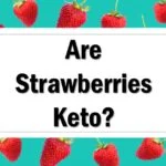 Are Strawberries Keto Friendly