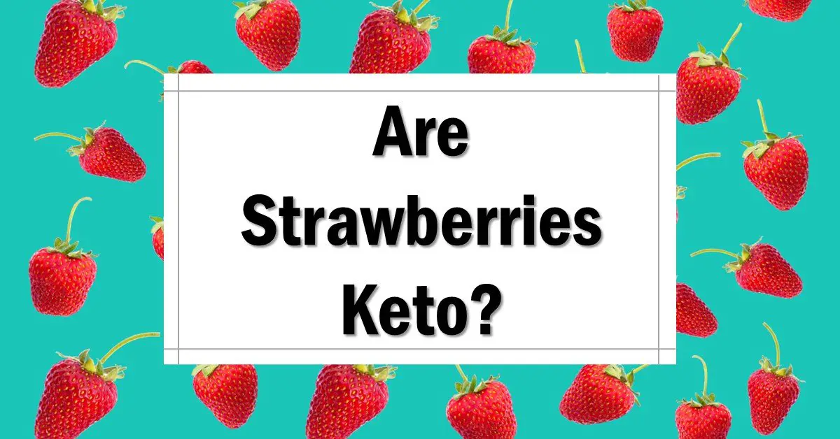 Are Strawberries Keto Friendly