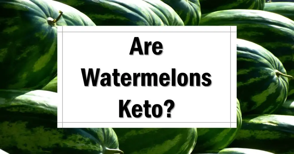 Are Watermelons Keto Friendly
