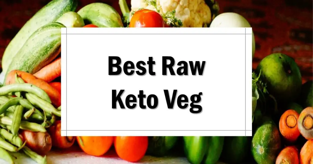 List Best Raw Vegetables For Keto