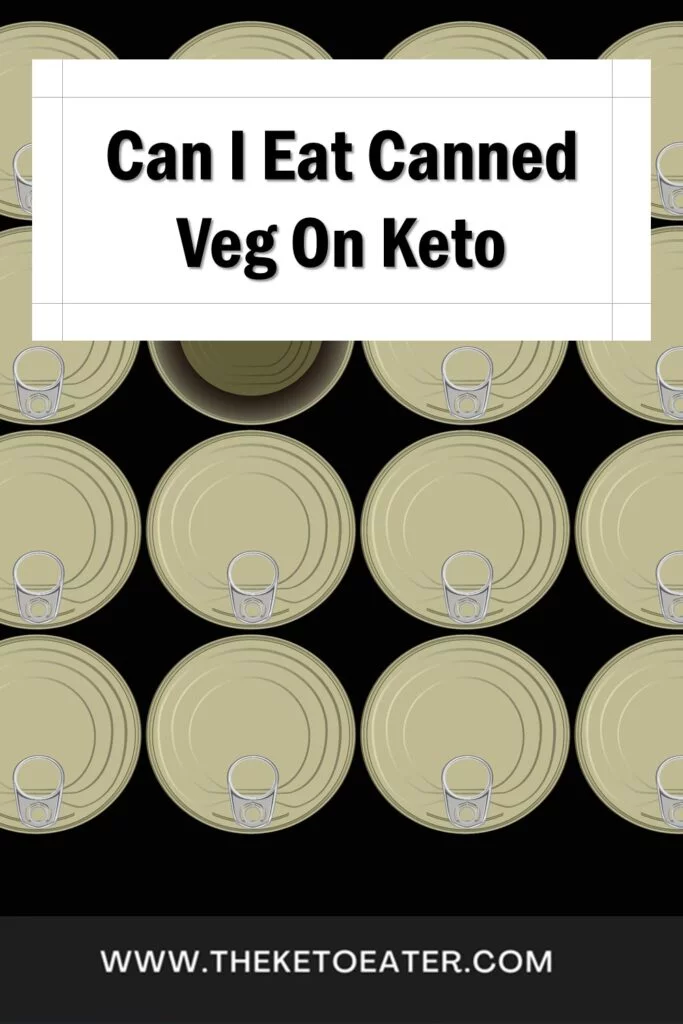 Can I Eat Canned Veg On Keto