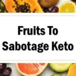 Fruits Which Will Sabotage Keto