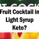 Is Fruit Cocktail in Light Syrup Keto Friendly