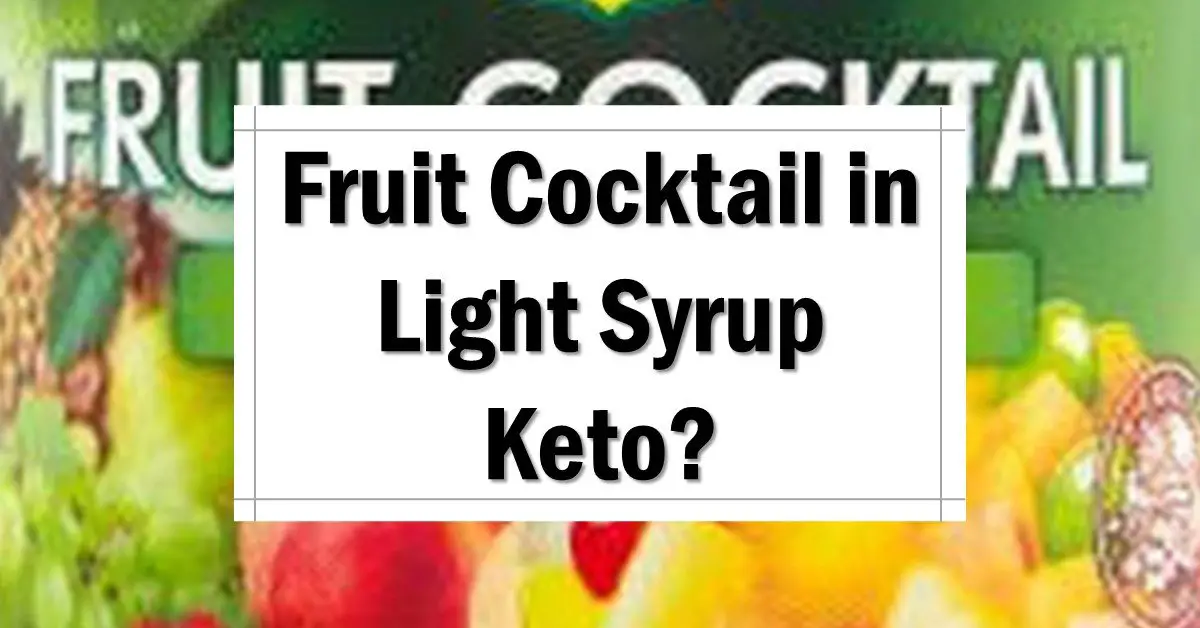 Is Fruit Cocktail in Light Syrup Keto Friendly? The Keto Eater