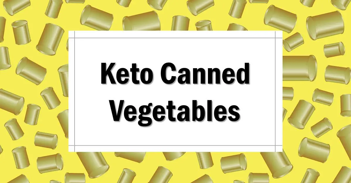 What Canned Vegetables Are Keto Friendly? The Keto Eater