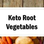 What Root Vegetables Are Keto Friendly