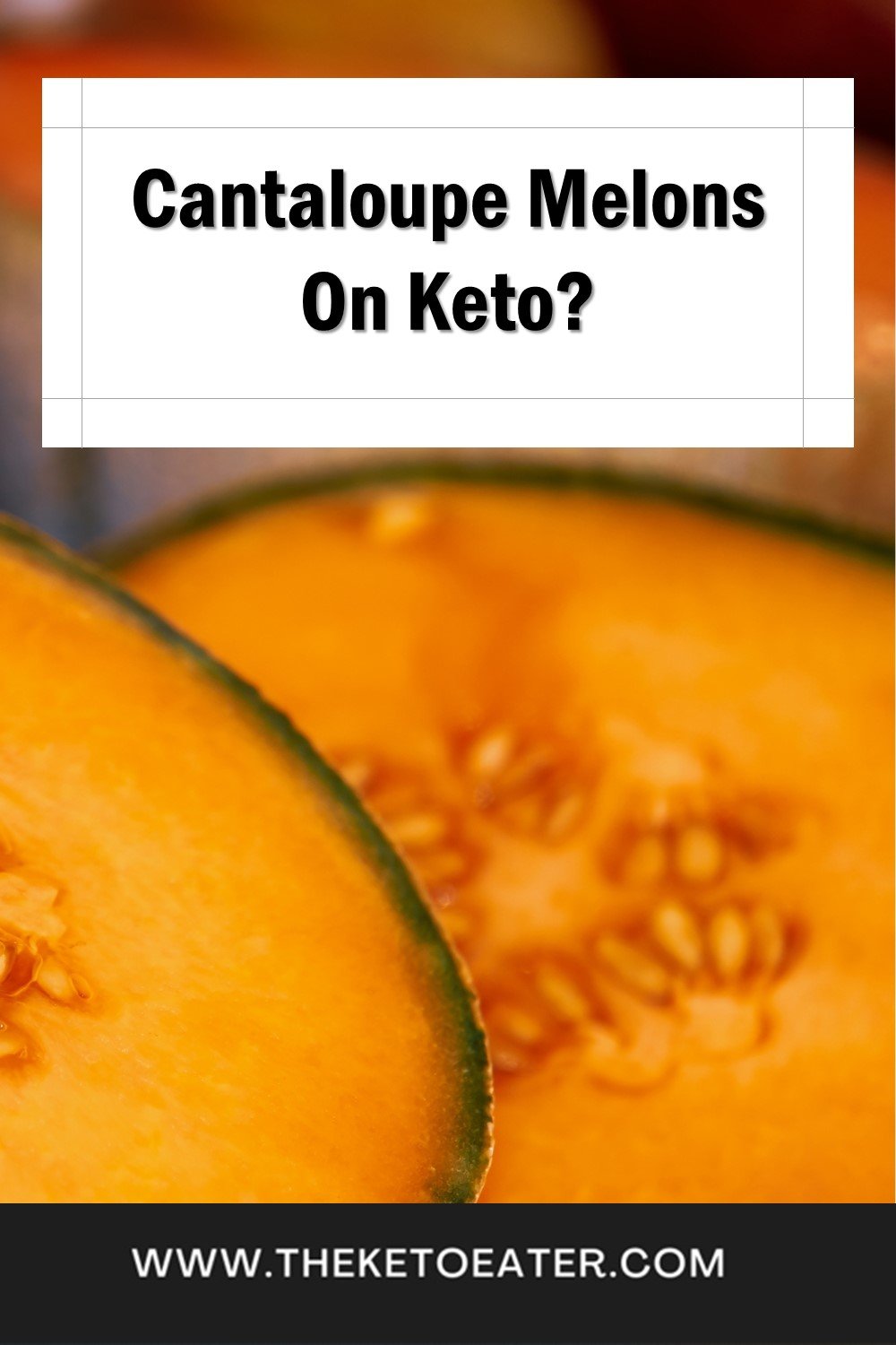 Are Cantaloupe Melons Keto Friendly? The Keto Eater