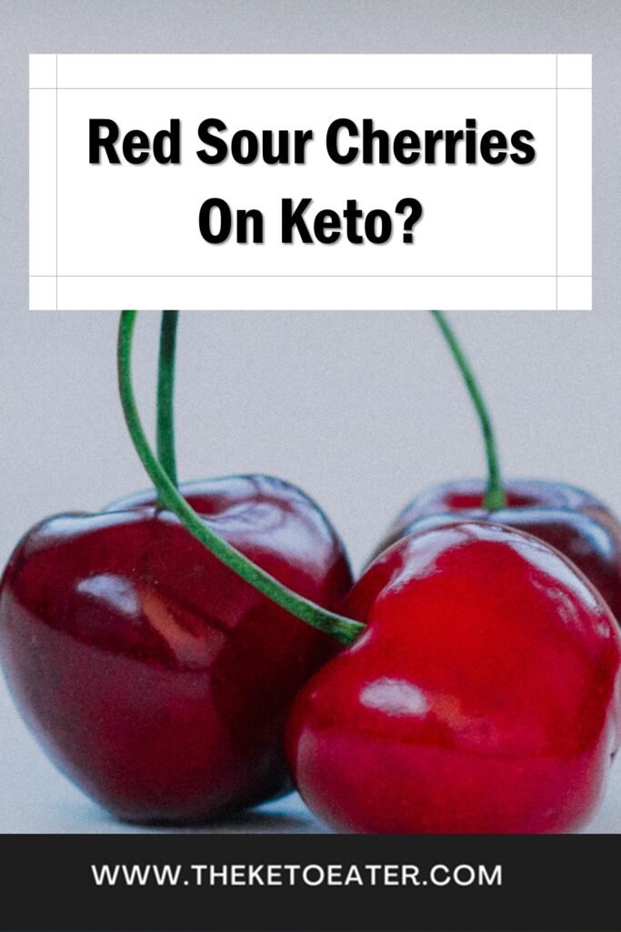 can I eat red sour cherries on a keto diet