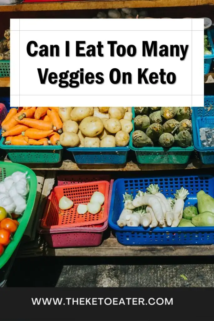 can I eat too many vegetables on keto