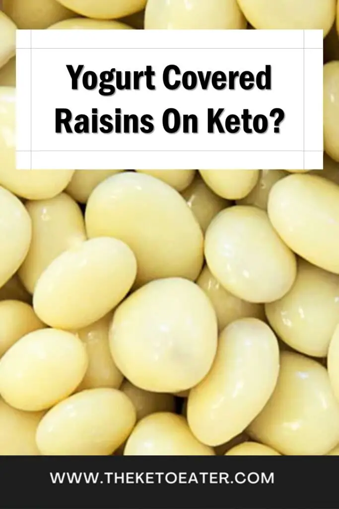 can I eat yogurt covered raisins on a keto diet