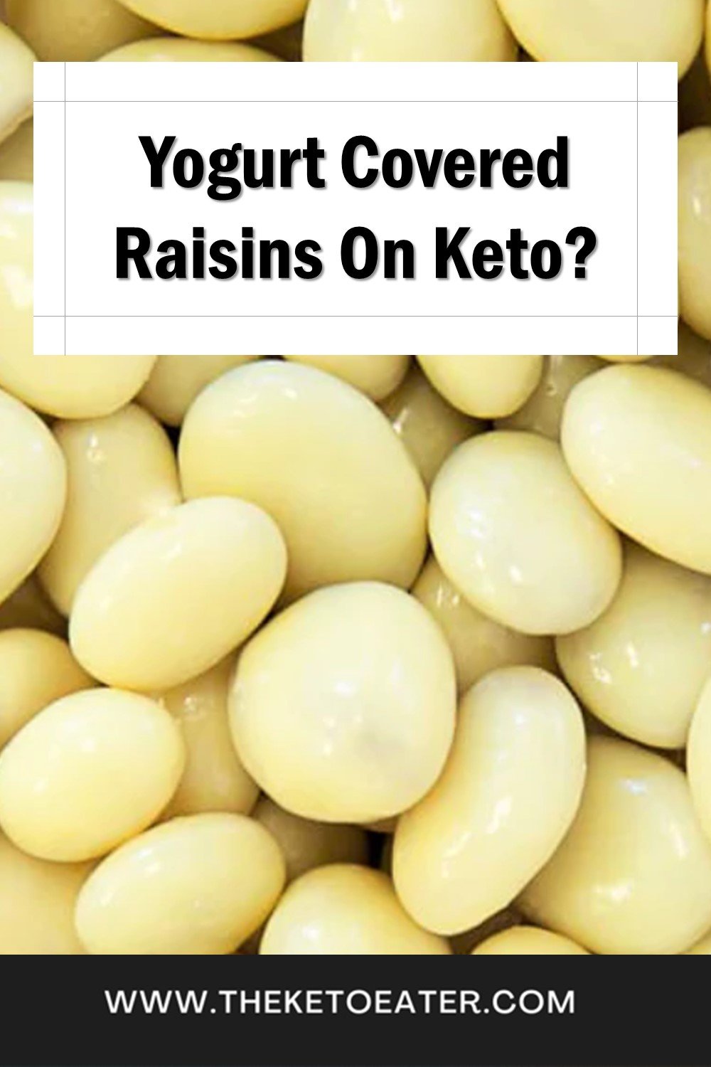 Are Yogurt Covered Raisins Keto Friendly? The Keto Eater