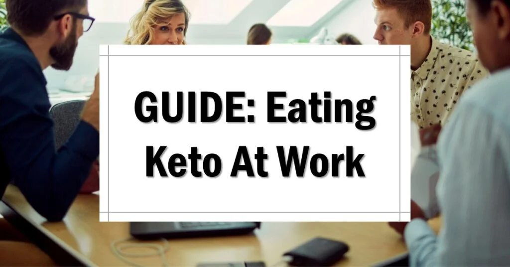 How to eat keto at work