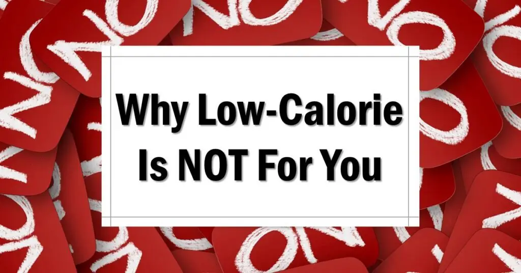 why a low calorie diet is not for you